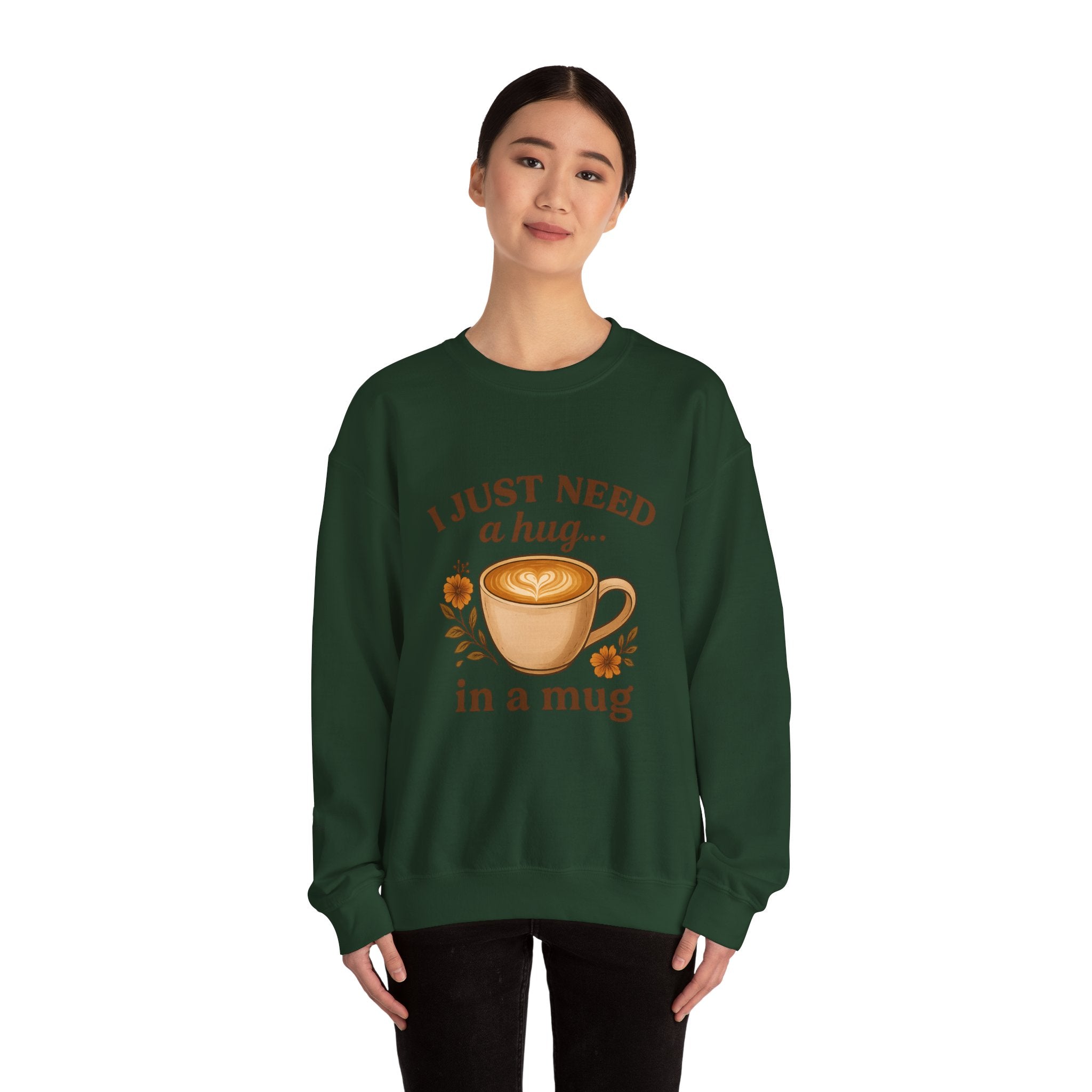 Crewneck Sweatshirt — "I Just Need a Hug in a Mug" Coffee Lover Cozy Pullover