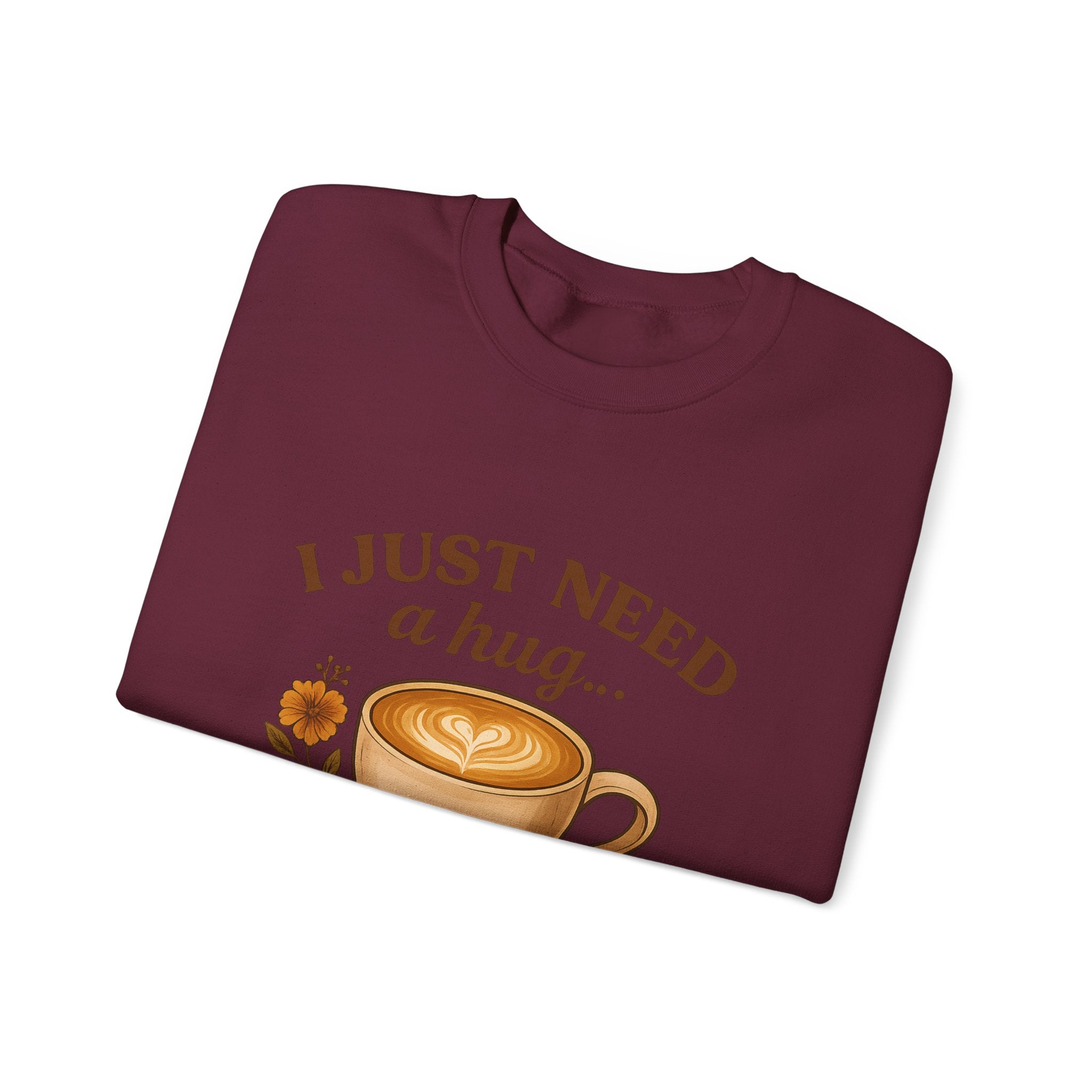 Crewneck Sweatshirt — "I Just Need a Hug in a Mug" Coffee Lover Cozy Pullover