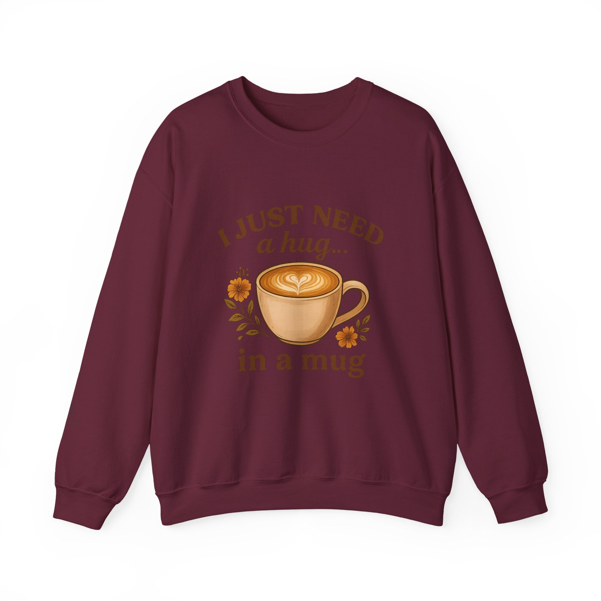 Crewneck Sweatshirt — "I Just Need a Hug in a Mug" Coffee Lover Cozy Pullover
